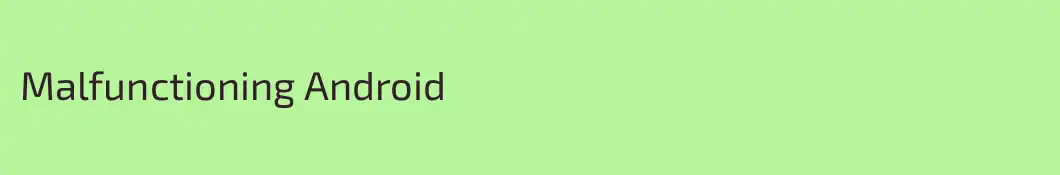 Malfunctioning Android
